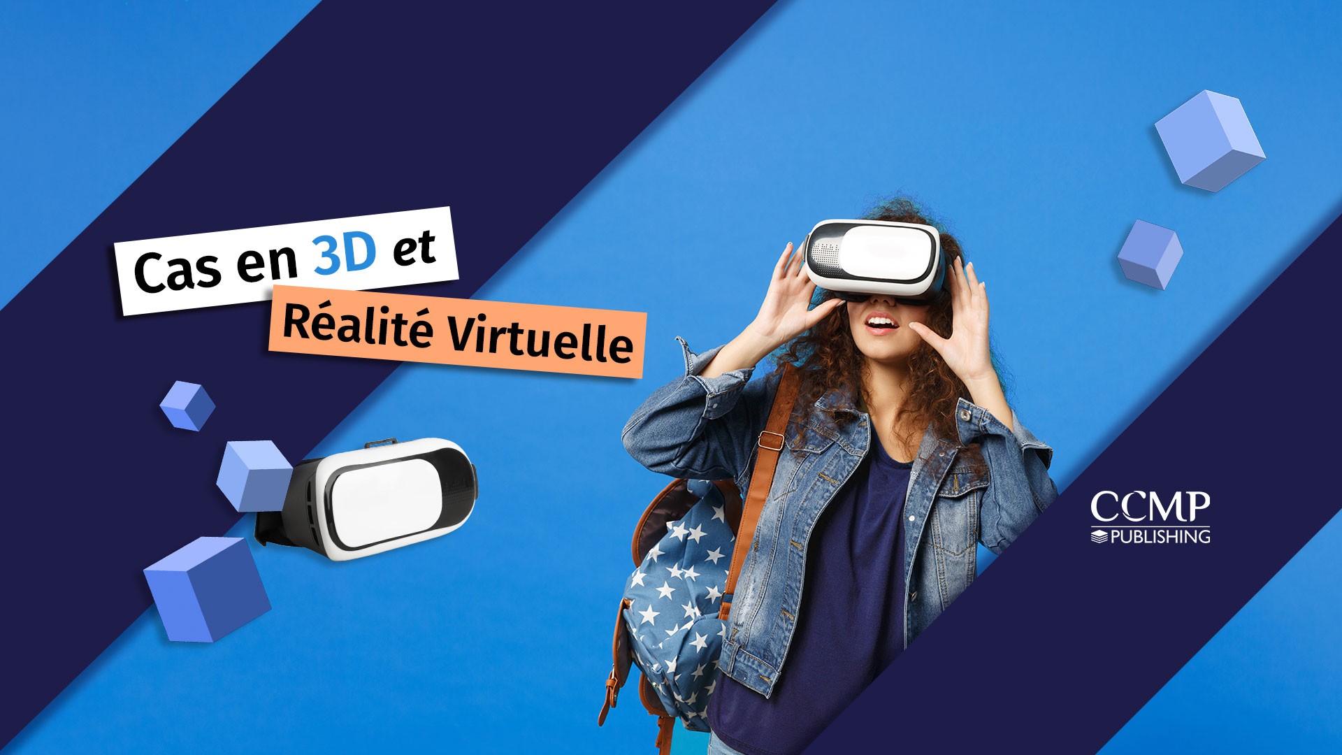 ZOOM SUR NOS CAS EN 3D ET REALITE VIRTUELLE